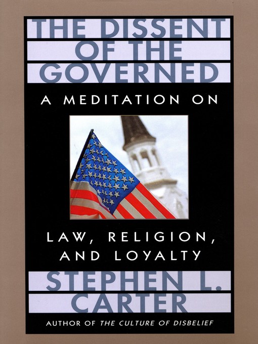 Title details for The Dissent of the Governed by Stephen L. Carter - Available